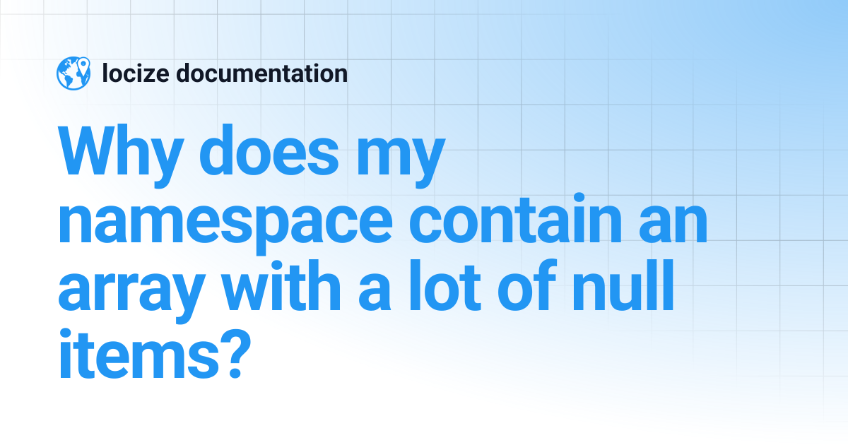 Why does my namespace contain an array with a lot of null items ...